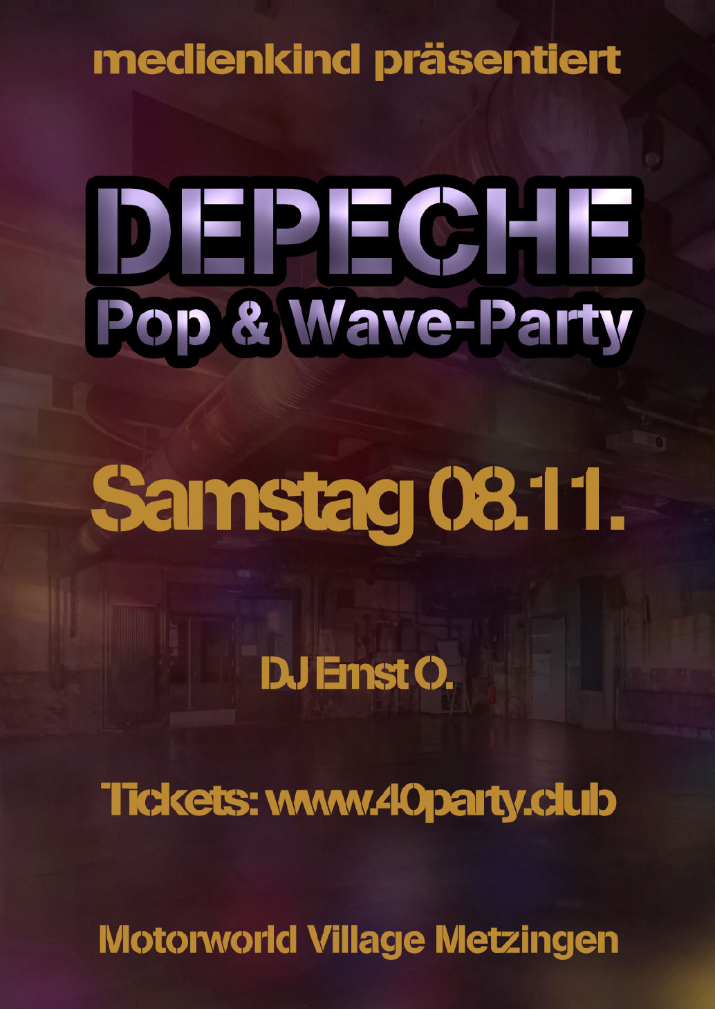 Veranstaltungsplakat für eine Depeche Pop & Wave-Party am Samstag, 08.11., präsentiert von medienkind mit DJ Ernst O., Ticketverkauf auf www.40party.club, Location Motorworld Village Metzingen, Hintergrund zeigt eine düstere Industriehalle mit sichtbaren Rohren an der Decke.