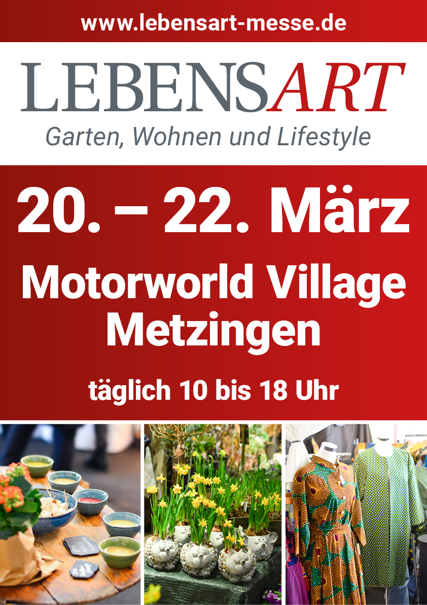 Werbeplakat für die LebensArt Messe mit Angaben zu Datum (20. – 22. März), Ort (Motorworld Village Metzingen) und Öffnungszeiten (täglich 10 bis 18 Uhr), darunter drei Fotos mit Lifestyle-Inhalten: Schalen mit Dips und Brot auf einem Holztisch, Töpfe mit gelben Narzissen und bunte gemusterte Kleider auf Schaufensterpuppen.