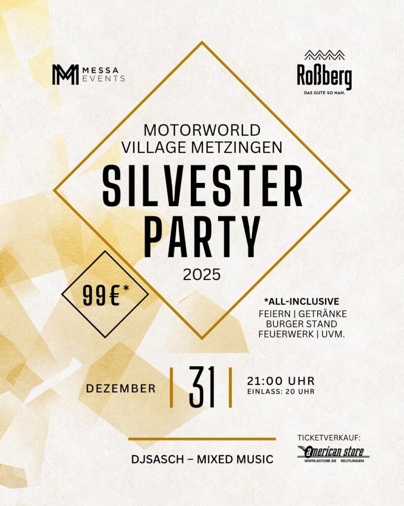 Werbeplakat für die Silvesterparty 2025 im Motorworld Village Metzingen mit Einlass um 20 Uhr und Beginn um 21 Uhr, Ticketpreis 99 Euro inklusive Feiern, Getränke, Burgerstand und Feuerwerk, DJ Sasch sorgt für Musik, Tickets erhältlich beim American Store Reutlingen.