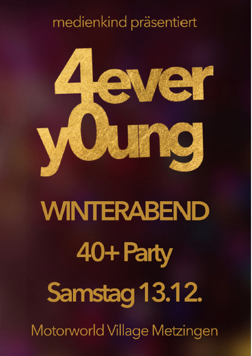 Plakat für die Veranstaltung '4ever young WINTERABEND 40+ Party' am Samstag, 13. Dezember, im Motorworld Village Metzingen, mit goldenem Schriftzug auf dunklem Hintergrund.