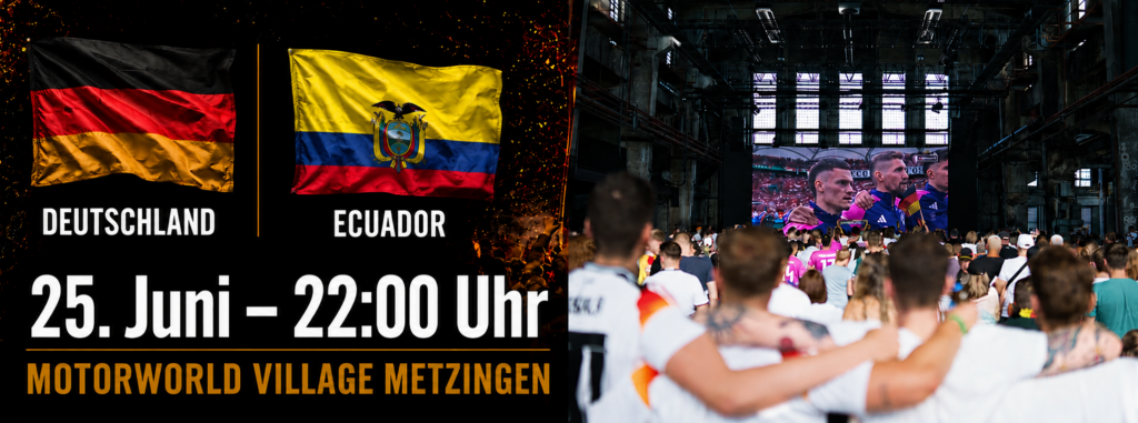 Werbeplakat zum Fußball-Viewing Deutschland gegen Ecuador mit Datum und Uhrzeit im Motorworld Village Metzingen