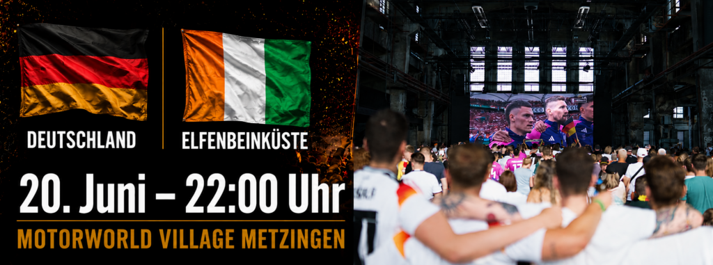 Public Viewing mit Deutschland gegen Elfenbeinküste im Motorworld Village Metzingen