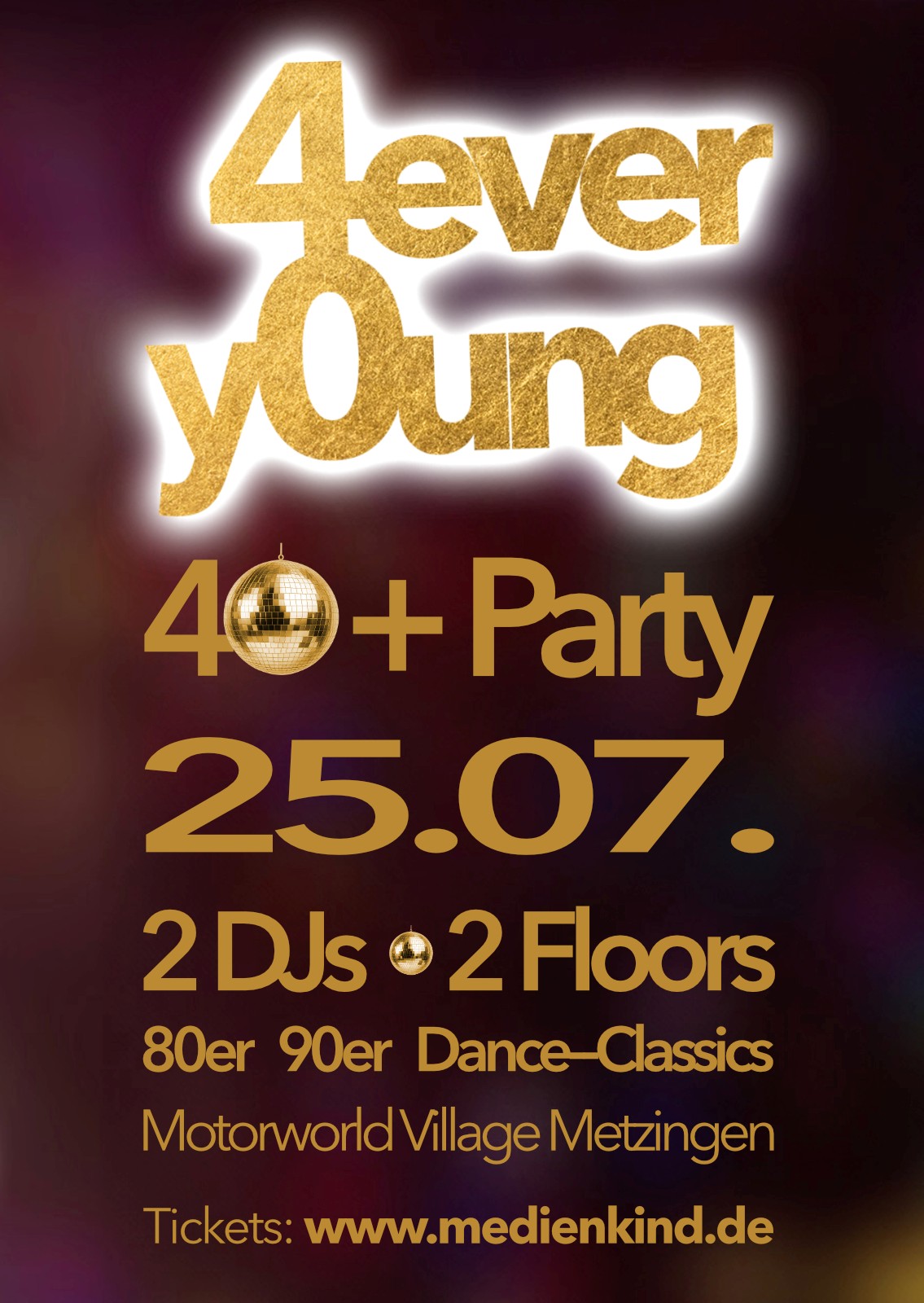 Werbeplakat für die 4ever Young Party am 25.07. im Motorworld Village Metzingen mit DJs und zwei Floors